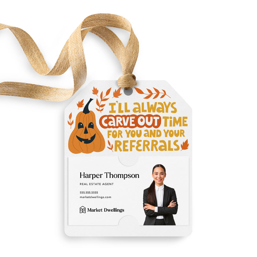 I'll Always Carve Out Time for You and Your Referrals | Gift Tags Gift Tag Market Dwellings