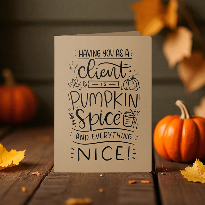 Set of Having You as a Client is Pumpkin Spice and Everything Nice Greeting Cards | Envelopes Included Greeting Card Market Dwellings
