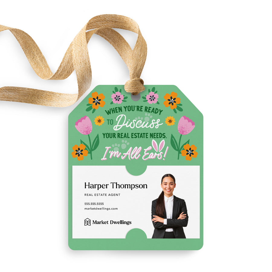 When You're Ready To Discuss Your Real Estate Needs, I'm All Ears! | Gift Tags Gift Tag Market Dwellings