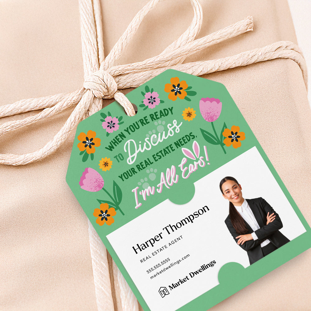 When You're Ready To Discuss Your Real Estate Needs, I'm All Ears! | Gift Tags Gift Tag Market Dwellings