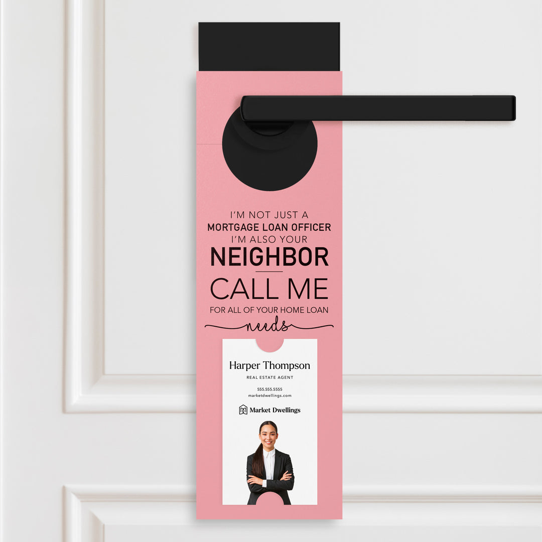 Vertical | I'm not just a Mortgage Loan Officer, I'm Also Your Neighbor | Door Hangers | 21-DH005 Door Hanger Market Dwellings LIGHT PINK