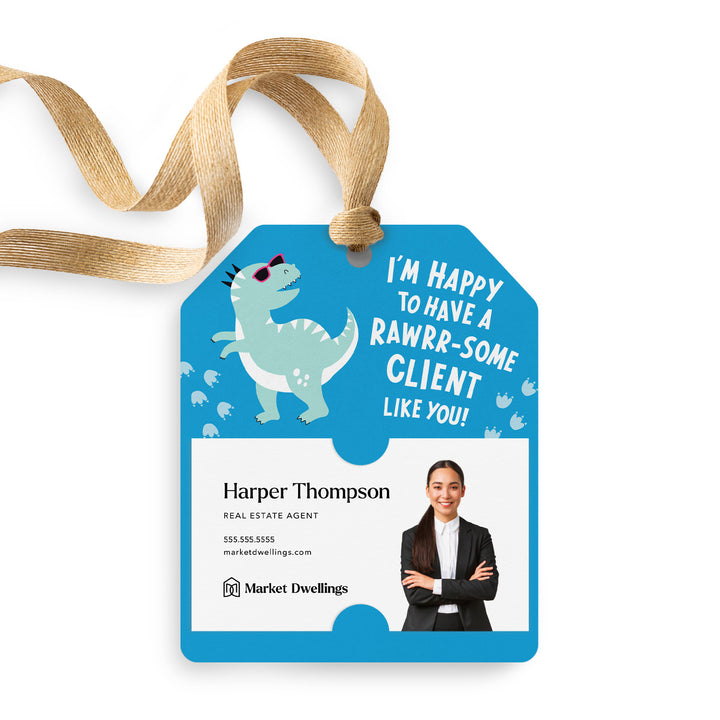 I’m Happy to Have a RAWRR-some Client Like You! | Gift Tags Gift Tag Market Dwellings