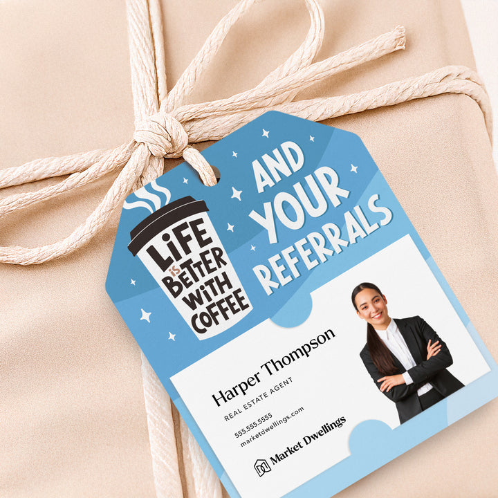 Life Is Better With Coffee And Your Referrals | Gift Tags Gift Tag Market Dwellings