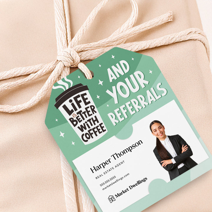 Life Is Better With Coffee And Your Referrals | Gift Tags Gift Tag Market Dwellings