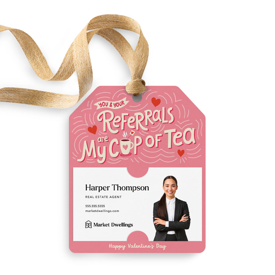 You And Your Referrals Are My Cup Of Tea | Gift Tags Gift Tag Market Dwellings