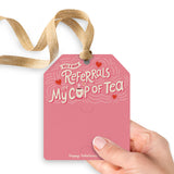 You And Your Referrals Are My Cup Of Tea | Gift Tags Gift Tag Market Dwellings
