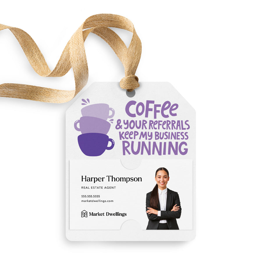 Coffee And Your Referrals Keep My Business Running | Gift Tags Gift Tag Market Dwellings LILAC