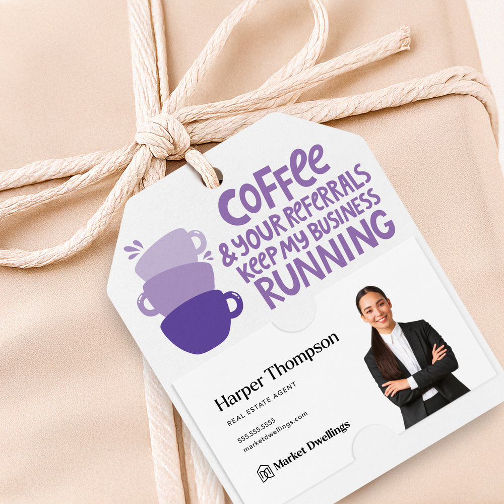 Coffee And Your Referrals Keep My Business Running | Gift Tags Gift Tag Market Dwellings