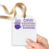 Coffee And Your Referrals Keep My Business Running | Gift Tags Gift Tag Market Dwellings