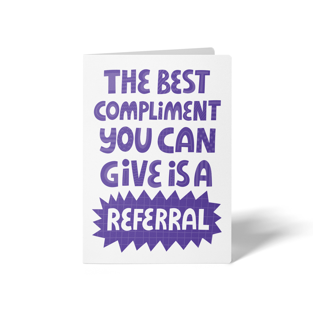 The Best Compliment You Can Give is a Referral | Greeting Cards with Envelopes Greeting Card Market Dwellings