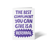 The Best Compliment You Can Give is a Referral | Greeting Cards with Envelopes Greeting Card Market Dwellings