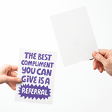 The Best Compliment You Can Give is a Referral | Greeting Cards with Envelopes Greeting Card Market Dwellings