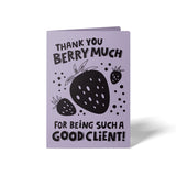Thank You Berry Much For Being Such A Good Client! | Greeting Cards with Envelopes Greeting Card Market Dwellings