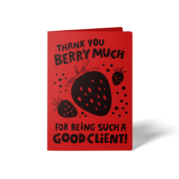 Set of Thank You Berry Much For Being Such A Good Client! | Valentine's Day Greeting Cards | Envelopes Included | 47-GC001