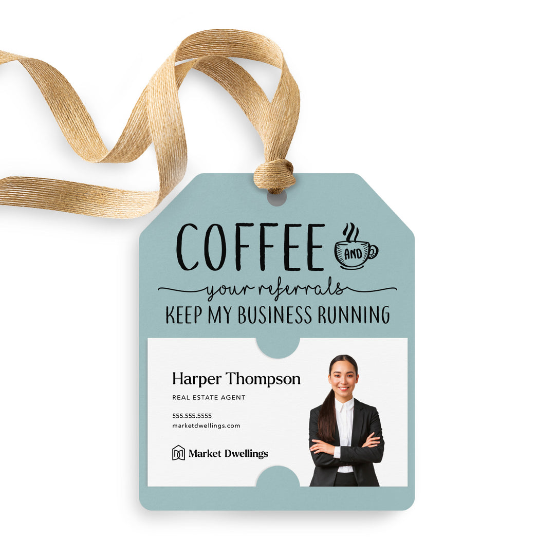 Coffee And Your Referrals Keep My Business Running | Gift Tags Gift Tag Market Dwellings LIGHT BLUE