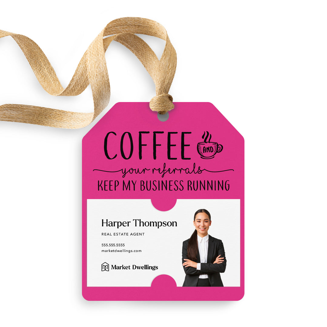 Coffee And Your Referrals Keep My Business Running | Gift Tags Gift Tag Market Dwellings RAZZLE BERRY