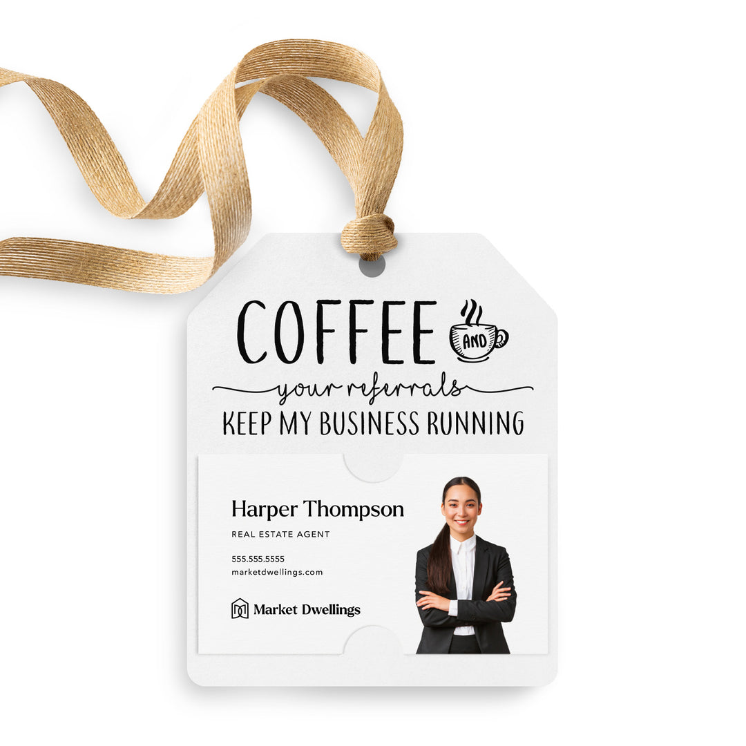 Coffee And Your Referrals Keep My Business Running | Gift Tags