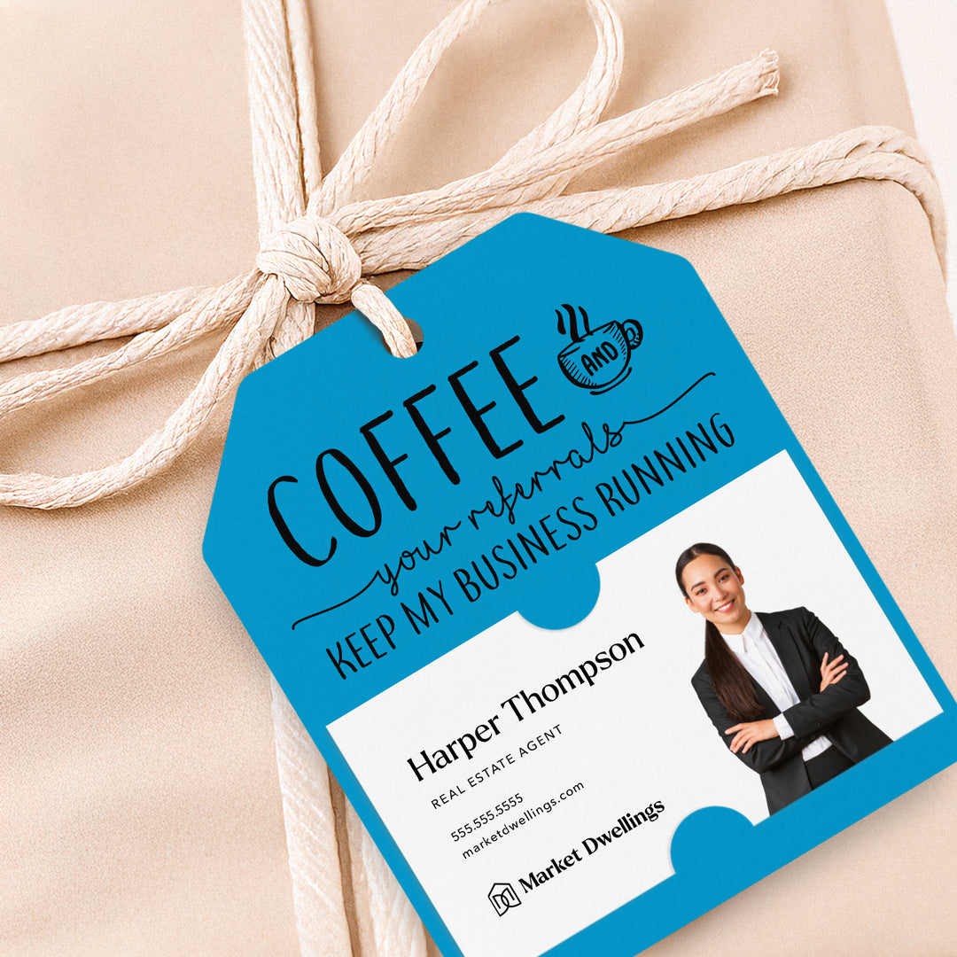 Coffee And Your Referrals Keep My Business Running | Gift Tags Gift Tag Market Dwellings