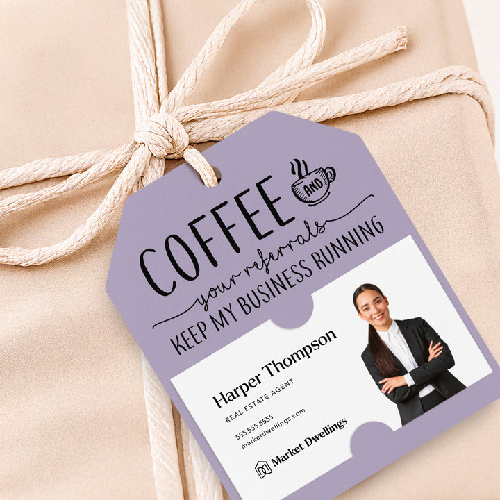 Coffee And Your Referrals Keep My Business Running | Gift Tags Gift Tag Market Dwellings