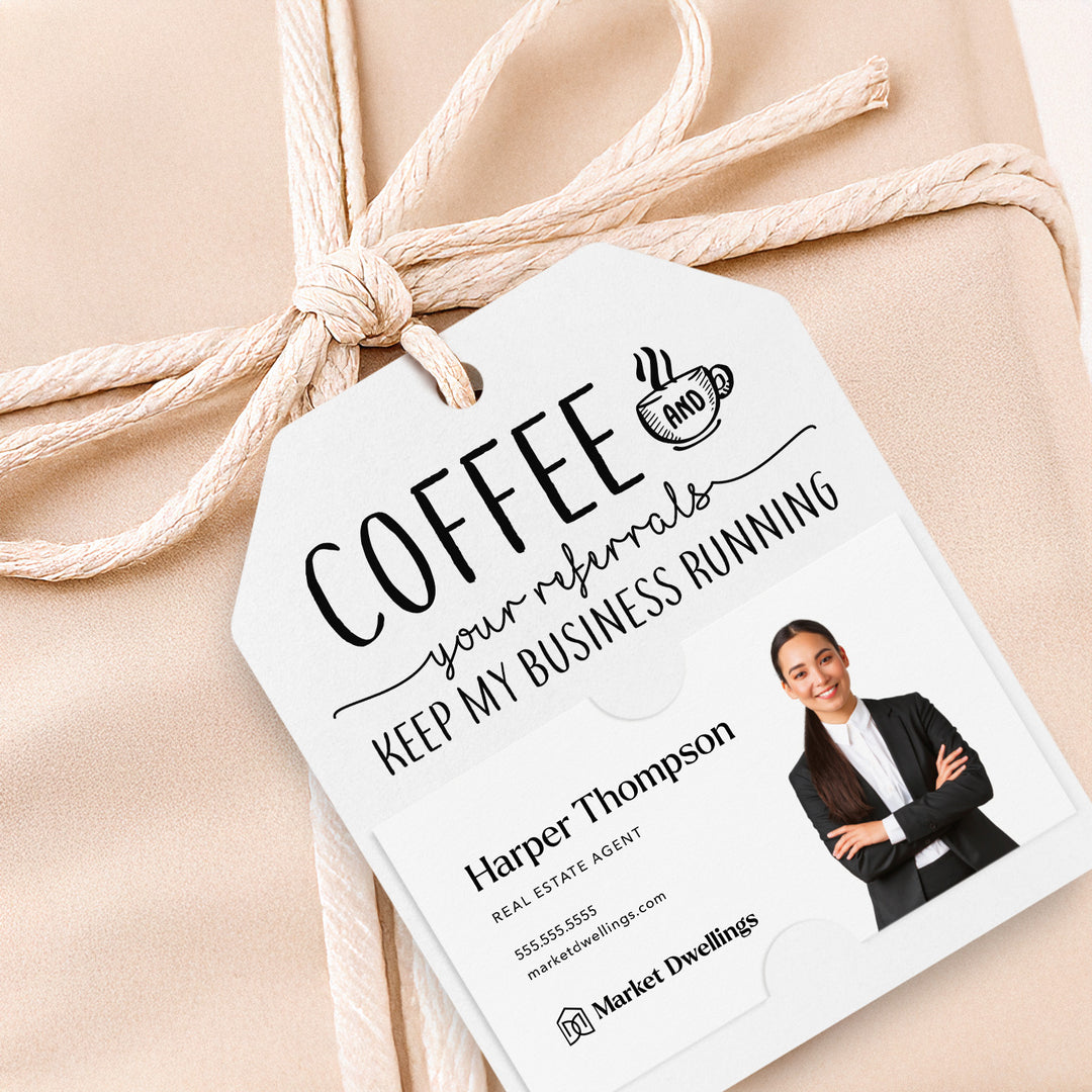 Coffee And Your Referrals Keep My Business Running | Gift Tags