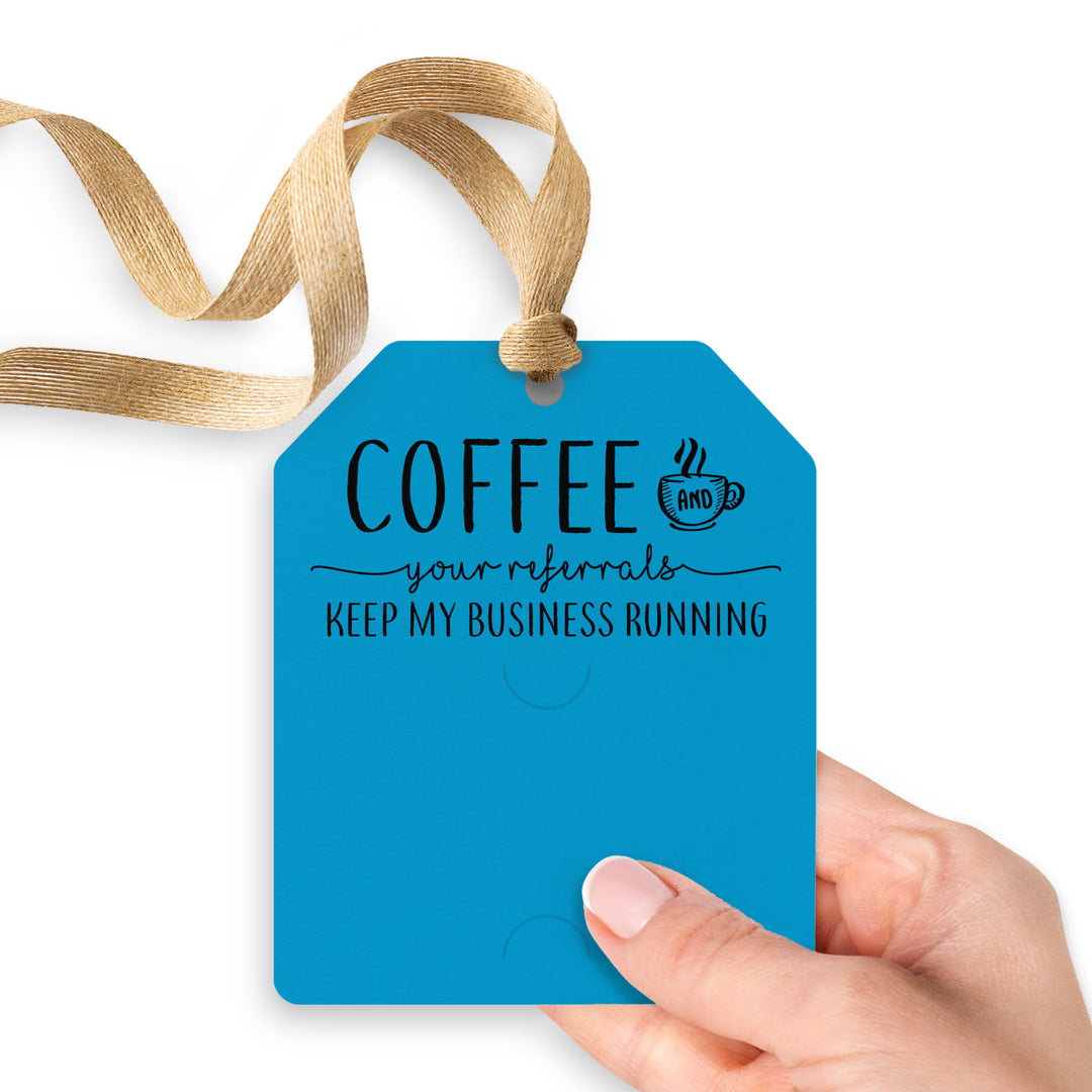 Coffee And Your Referrals Keep My Business Running | Gift Tags Gift Tag Market Dwellings