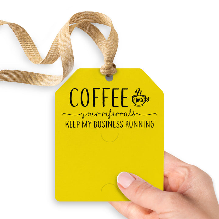 Coffee And Your Referrals Keep My Business Running | Gift Tags Gift Tag Market Dwellings