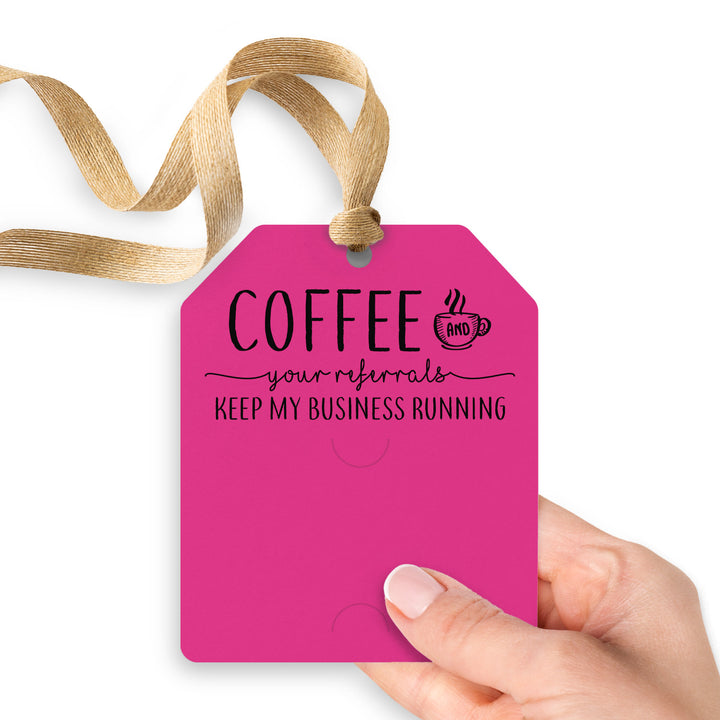 Coffee And Your Referrals Keep My Business Running | Gift Tags