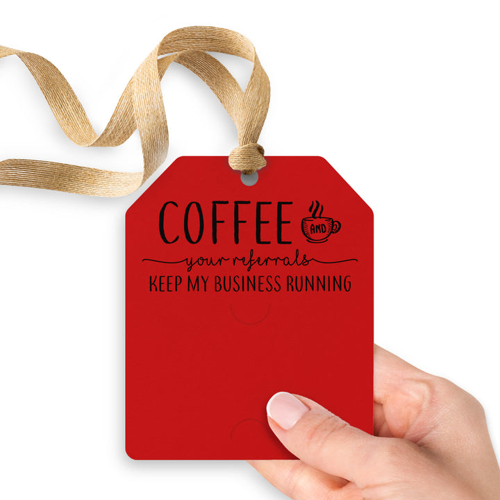 Coffee And Your Referrals Keep My Business Running | Gift Tags