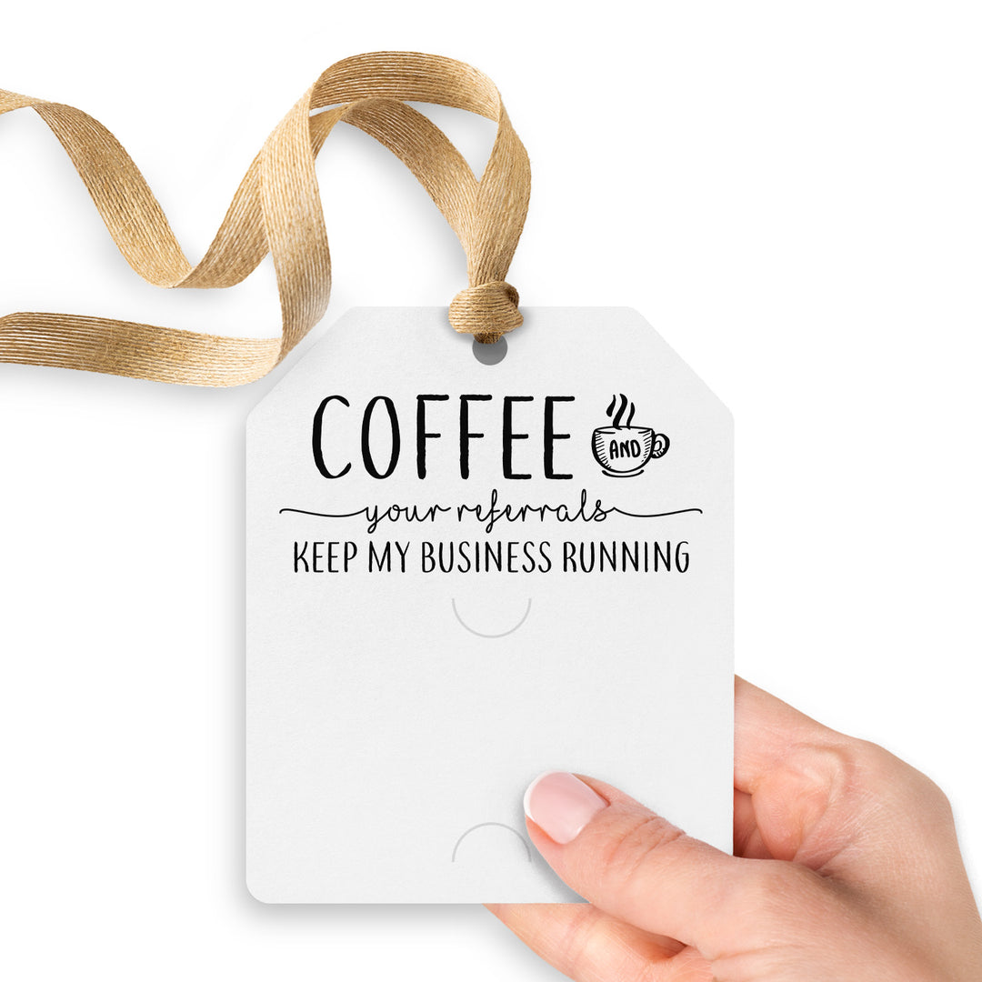 Coffee And Your Referrals Keep My Business Running | Gift Tags