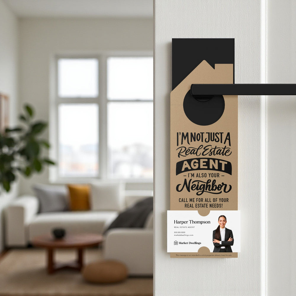 I'm not just a Real Estate Agent, I'm also your Neighbor Door Hangers Door Hanger Market Dwellings