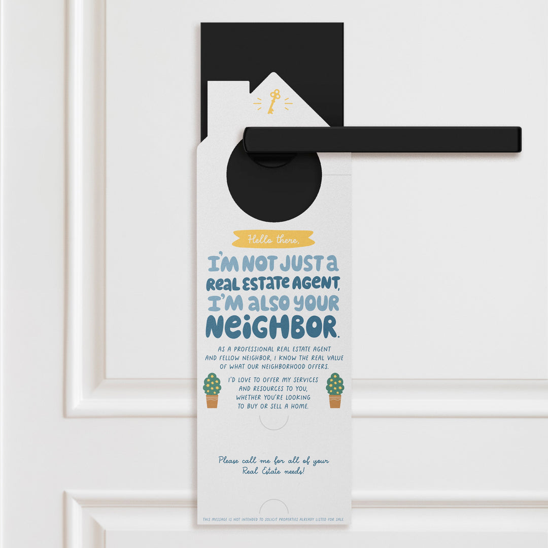 I'm Not Just A Real Estate Agent I'm Also Your Neighbor Door Hangers Door Hanger Market Dwellings