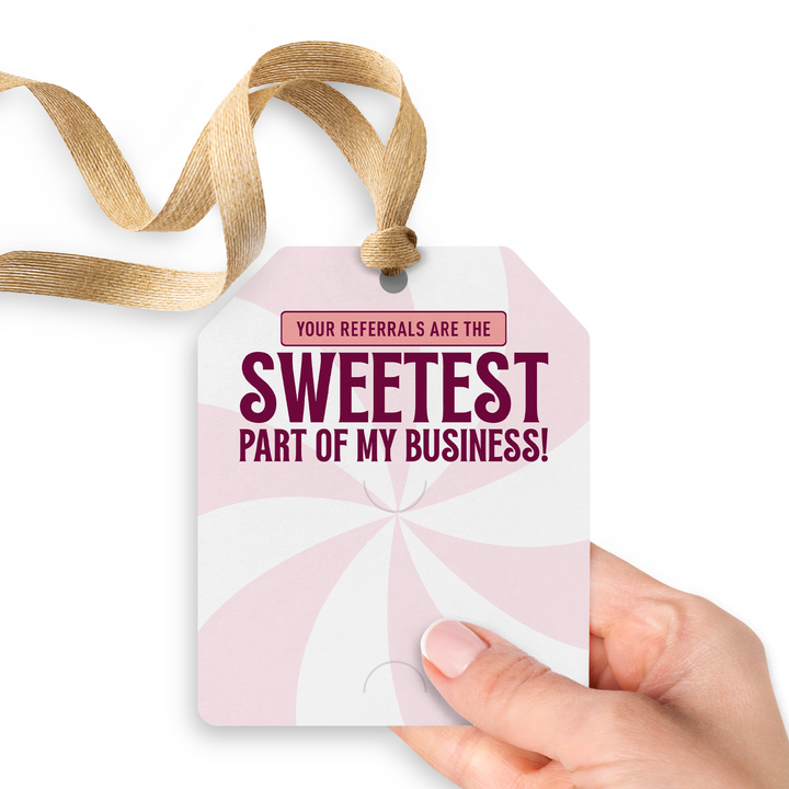 Your Referrals Are The Sweetest Part Of My Business | Gift Tags Gift Tag Market Dwellings
