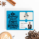 Coffee and Your Referrals Keep My Business Running | Mailers with Envelopes Mailer Market Dwellings
