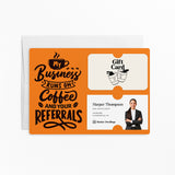 Coffee and Your Referrals Keep My Business Running | Mailers with Envelopes Mailer Market Dwellings
