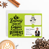 Coffee and Your Referrals Keep My Business Running | Mailers with Envelopes Mailer Market Dwellings