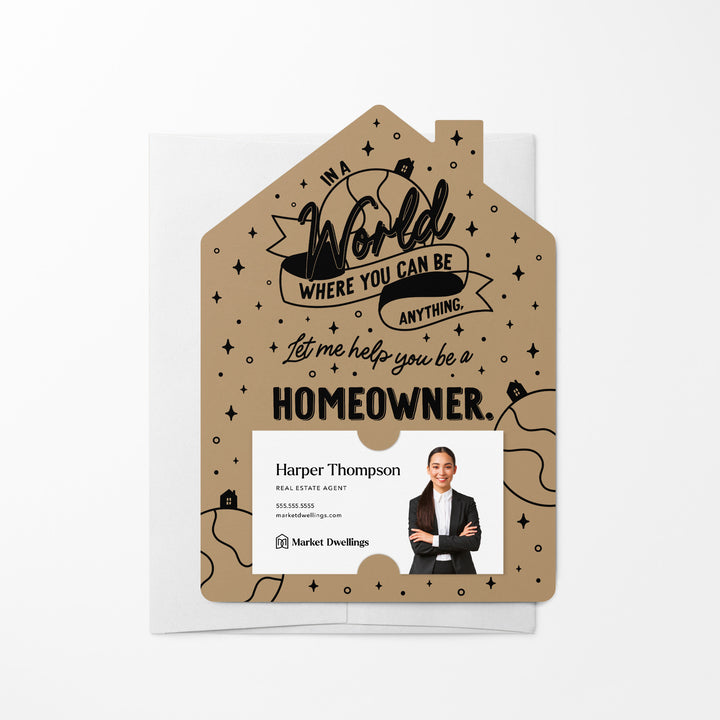 Set of In A World Where You Can Be Anything, Let Me Help You Be A Homeowner. | Mailers | Envelopes Included | M129-M001 Mailer Market Dwellings KRAFT