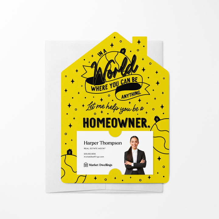 Set of In A World Where You Can Be Anything, Let Me Help You Be A Homeowner. | Mailers | Envelopes Included | M129-M001 Mailer Market Dwellings LEMON