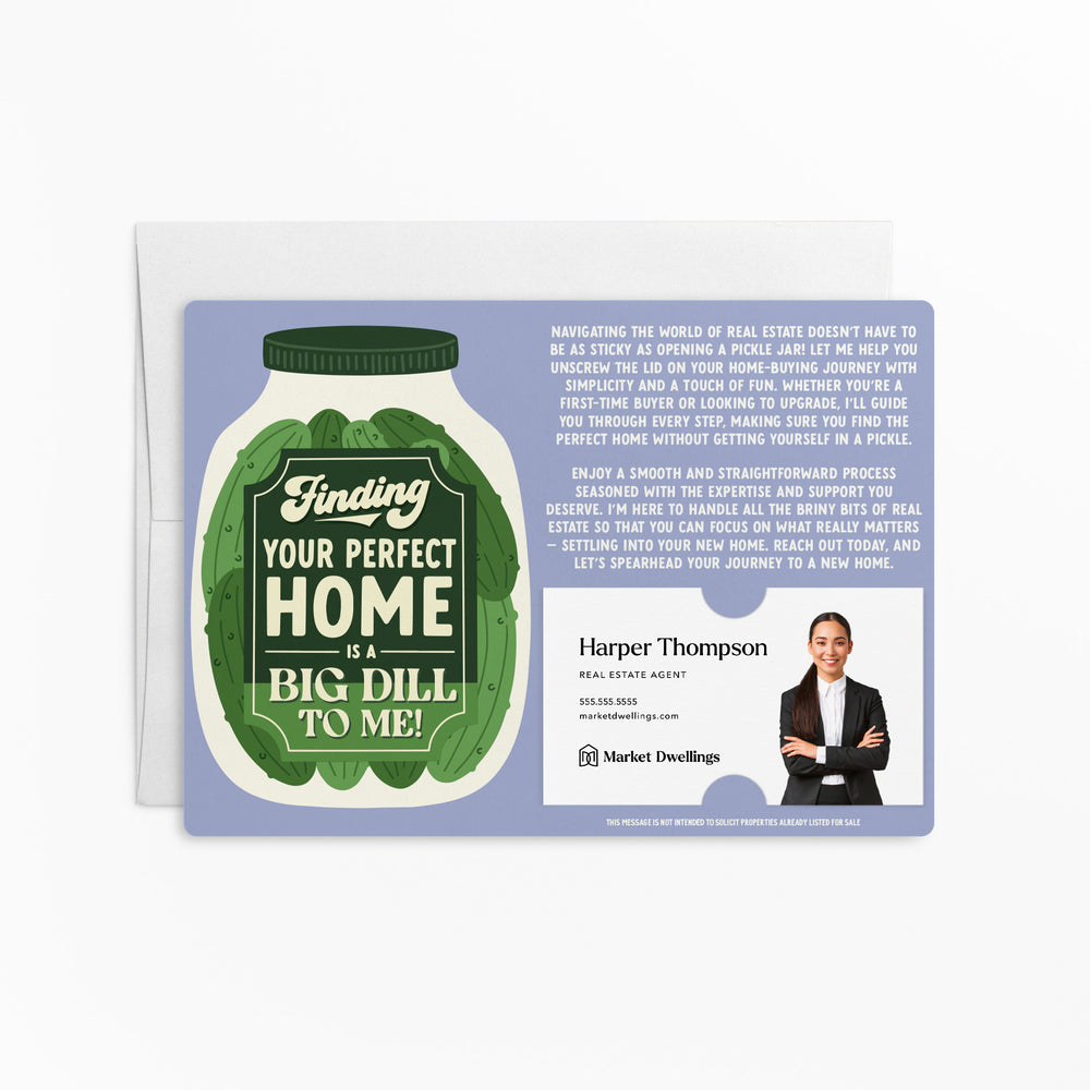 Finding Your Perfect Home Is A Big Dill To Me! | Real Estate Mailers with Envelopes Mailer Market Dwellings