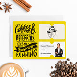 Coffee and Your Referrals Keep My Business Running | Mailers with Envelopes Mailer Market Dwellings