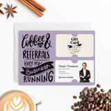 Coffee and Your Referrals Keep My Business Running | Mailers with Envelopes Mailer Market Dwellings