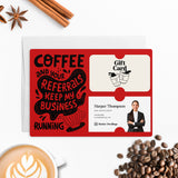 Coffee and Your Referrals Keep My Business Running | Mailers with Envelopes Mailer Market Dwellings