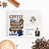 Coffee and Your Referrals Keep My Business Running | Mailers with Envelopes Mailer Market Dwellings