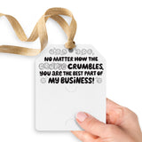 No Matter How the Cookie Crumbles You Are the Best Part of My Business | Gift Tags Gift Tag Market Dwellings