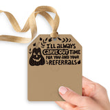 I'll Always Carve Out Time for You and Your Referrals | Gift Tags Gift Tag Market Dwellings
