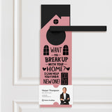 Want To Break Up With Your Home? I Can Help You Find A New One! Door Hangers Holiday Door Hanger Market Dwellings