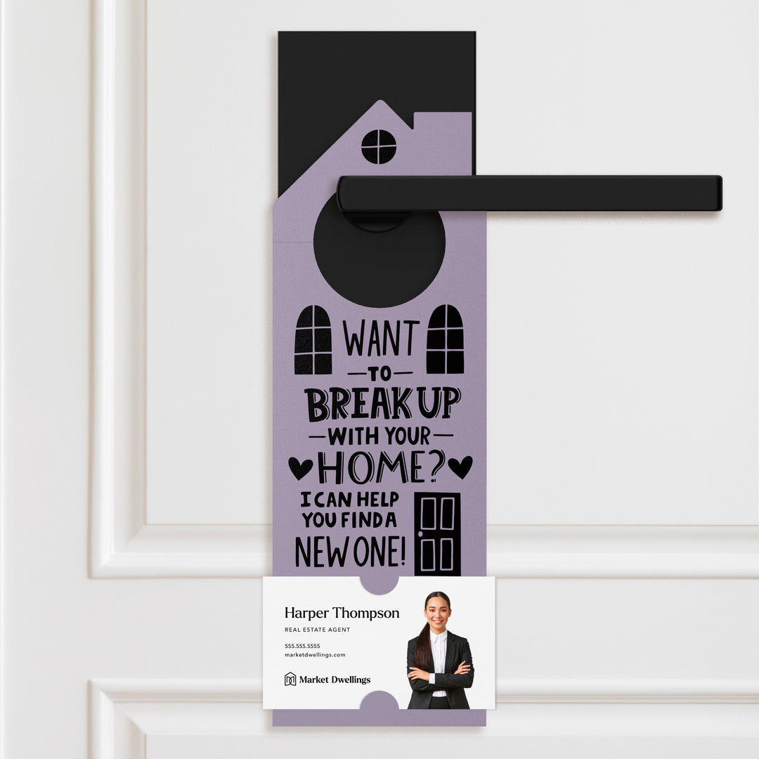 Want To Break Up With Your Home? I Can Help You Find A New One! Door Hangers Door Hanger Market Dwellings LIGHT PURPLE