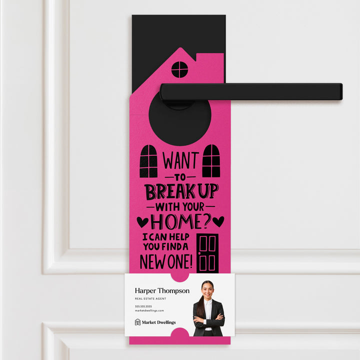 Want To Break Up With Your Home? I Can Help You Find A New One! Door Hangers Door Hanger Market Dwellings RAZZLE BERRY