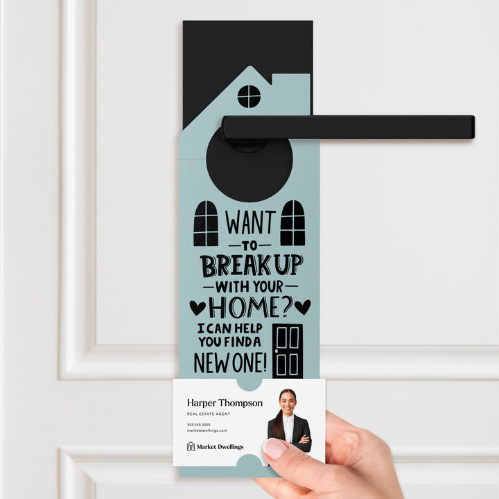 Want To Break Up With Your Home? I Can Help You Find A New One! Door Hangers