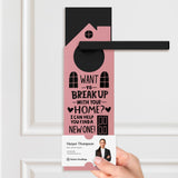 Want To Break Up With Your Home? I Can Help You Find A New One! Door Hangers Holiday Door Hanger Market Dwellings