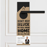 Don't Rely On Luck To Sell Your Home Call Me! Door Hangers Holiday Door Hanger Market Dwellings